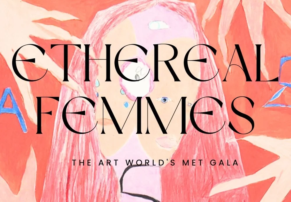 Ethereal Femmes — the art world's Met Gala